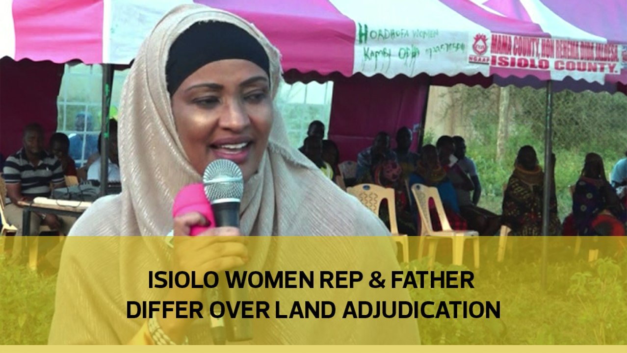 Isiolo woman rep and father differ over land ad...
