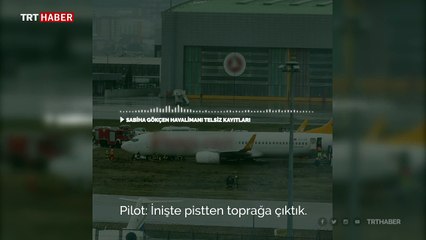 Uçak pistten çıktıktan sonra yaşananlar pilotla kule arasındaki ses kaydında