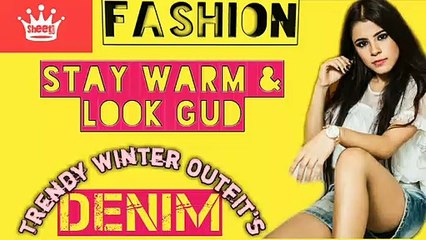 How To Stay Warm & Look Good in Denim/Sheetal Dhir