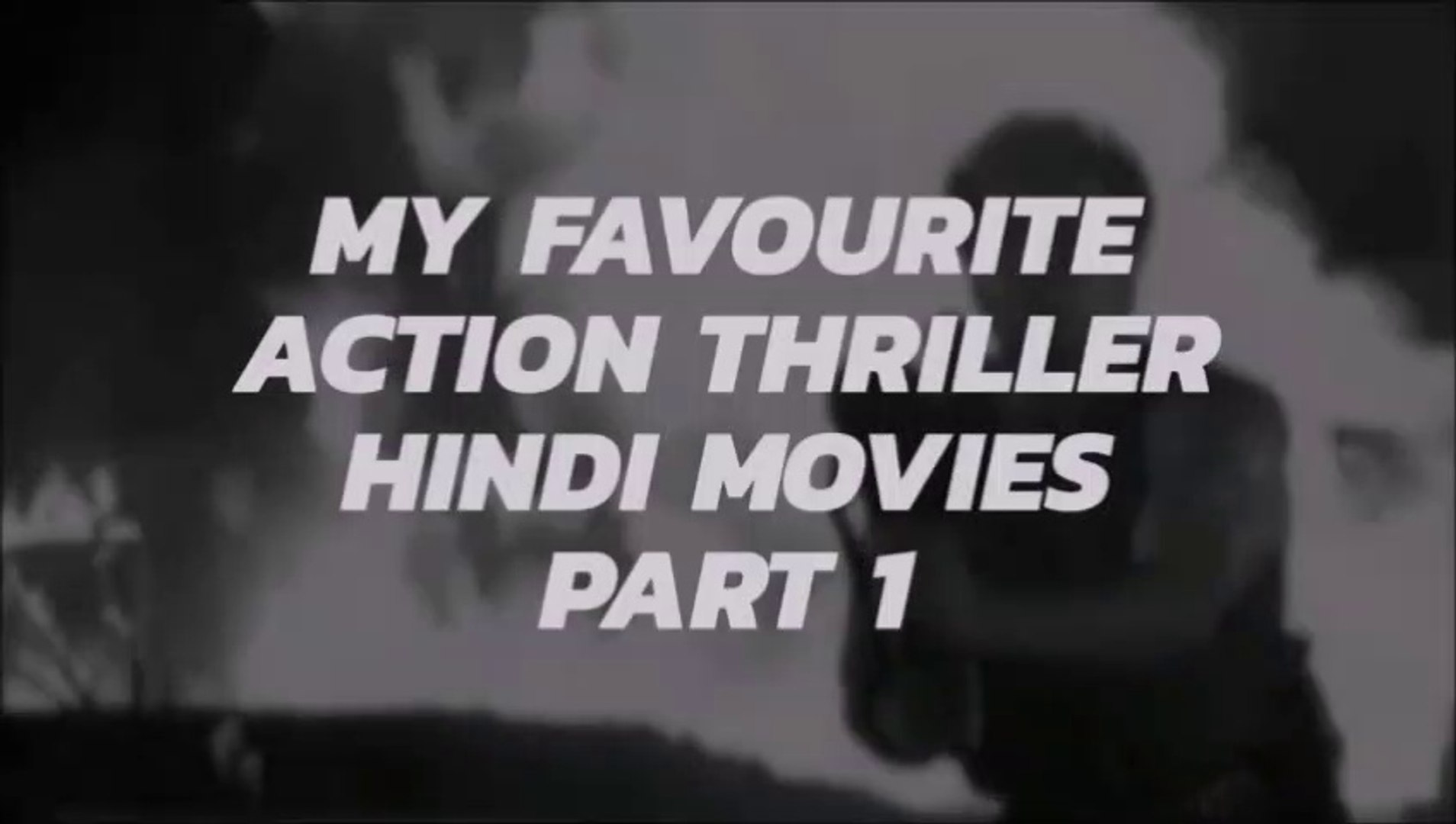 My Favourite Action thriller Hindi Movies Part 1