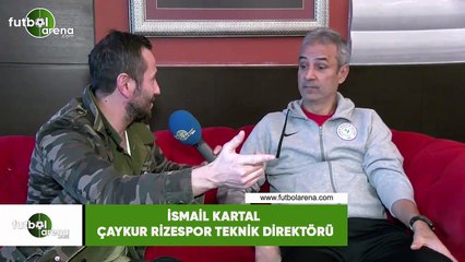 İsmail Kartal: "Tecrübe ve sakinliği çalışarak elde ettim"