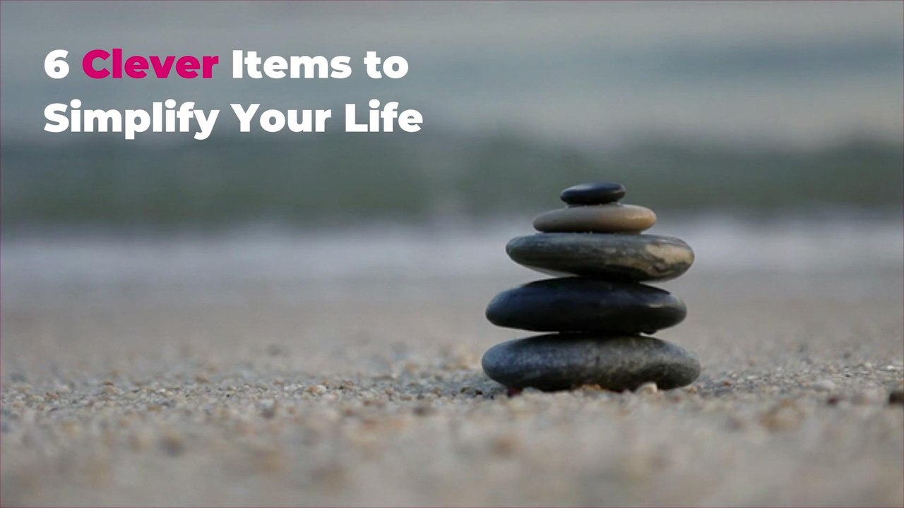 6 Clever Items to Simplify Your Life