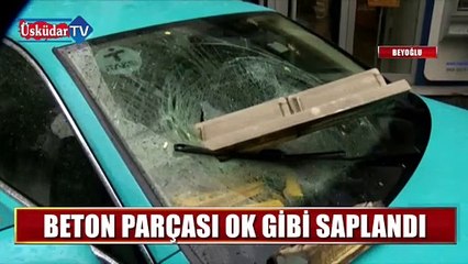 Beton Parçası Ok Gibi Saplandı
