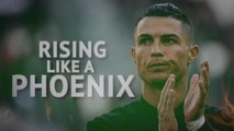 Cristiano Ronaldo - rising like a phoenix