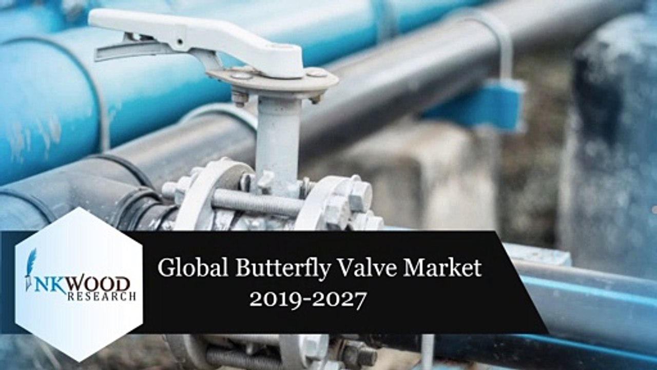 Global butterfly Valve Market | Growth, Share, Forecast 2019-2027