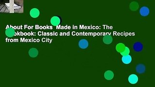 About For Books  Made in Mexico: The Cookbook: Classic and Contemporary Recipes from Mexico City