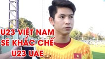 Trọng Hùng hào hứng đá vị trí mới, HLV Park sẽ có phương án khắc chế U23 UAE | NEXT SPORTS