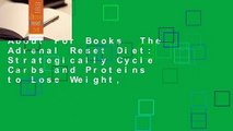 About For Books  The Adrenal Reset Diet: Strategically Cycle Carbs and Proteins to Lose Weight,