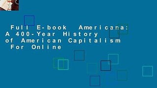 Full E-book  Americana: A 400-Year History of American Capitalism  For Online