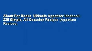 About For Books  Ultimate Appetizer Ideabook: 225 Simple, All-Occasion Recipes (Appetizer Recipes,