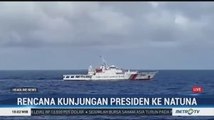 Hari Ini Presiden Rencana Kunjungi Natuna