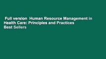 Full version  Human Resource Management in Health Care: Principles and Practices  Best Sellers