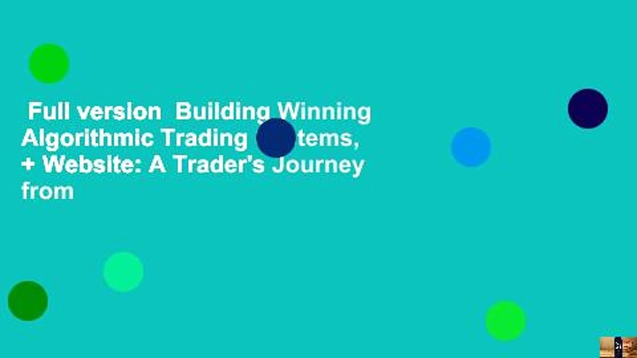 Full version  Building Winning Algorithmic Trading Systems, + Website: A Trader’s Journey from