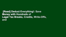 [Read] Deduct Everything!: Save Money with Hundreds of Legal Tax Breaks, Credits, Write-Offs, and