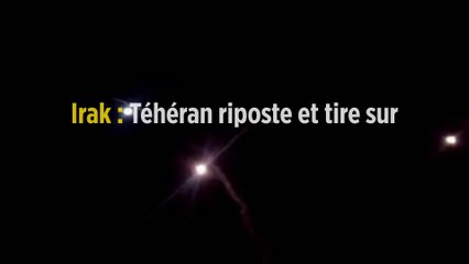 Irak : Téhéran riposte et tire sur deux bases de soldats américains