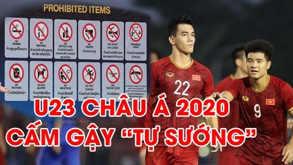 BTC VCK U23 châu Á 2020 cấm mang gậy "tự sướng" vào sân | NEXT SPORTS