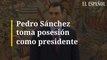 Pedro Sánchez toma posesión como presidente