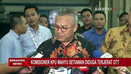 Ketua KPU: Saya Masih Menunggu Penangkapan Wahyu Setiawan Terkait Kasus Apa