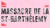 Le massacre de la St-Barthélémy - Les pires moments de l'histoire avec Charles Beauchesne