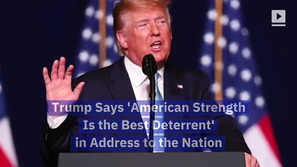 Trump Says 'American Strength Is the Best Deterrent' in Address to the Nation