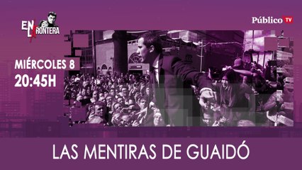 Juan Carlos Monedero y las mentiras de Guaidó - En La Frontera, 08 de Enero de 2020