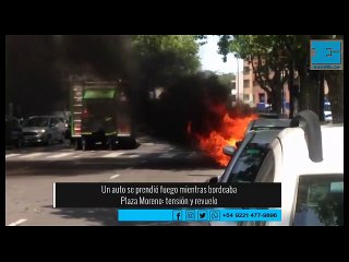 Un auto se prendió fuego mientras bordeaba  Plaza Moreno: tensión y revuelo