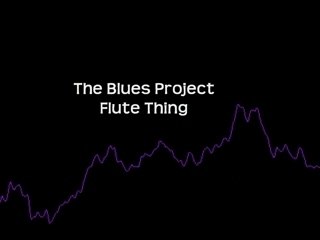 The Blues Project - Flute Thing