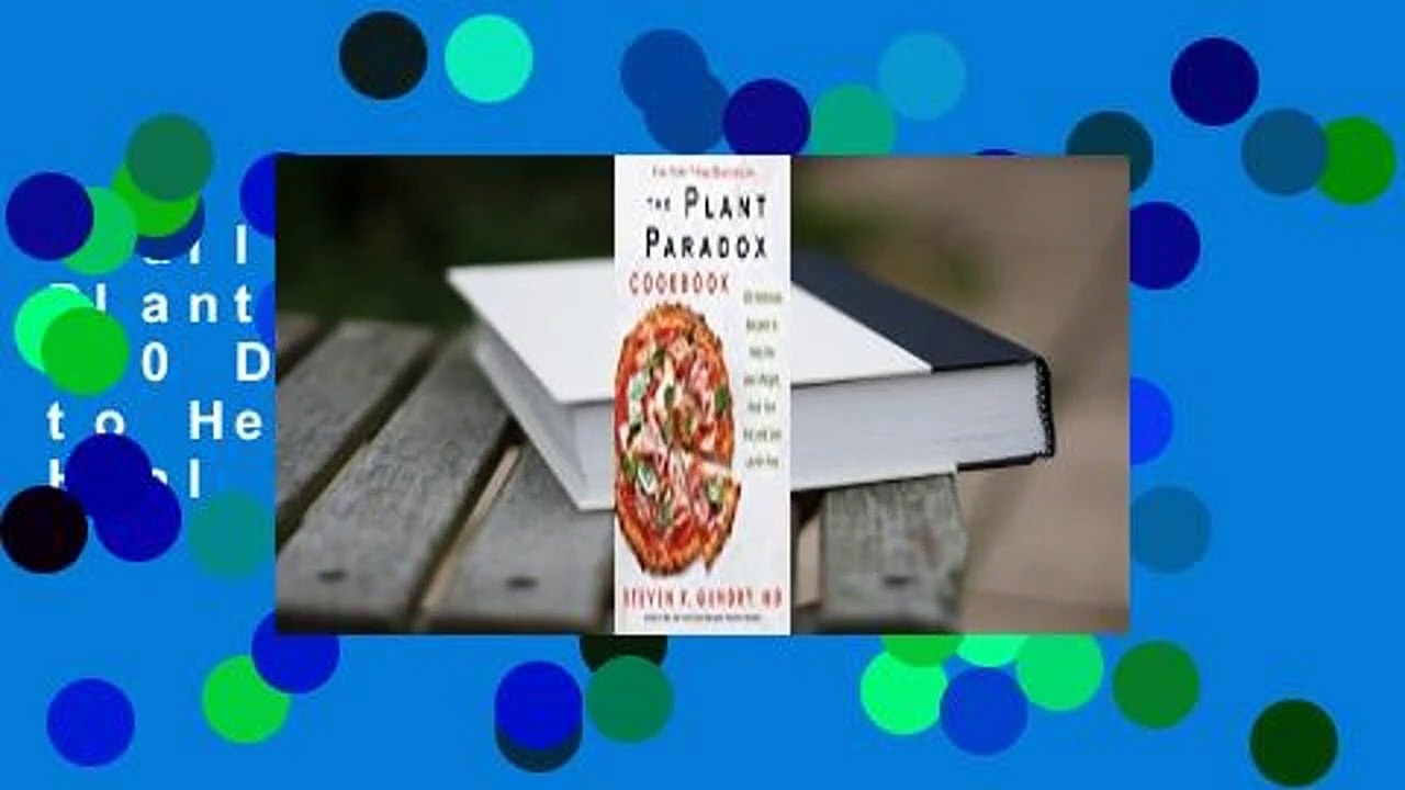 Full version  The Plant Paradox Cookbook: 100 Delicious Recipes to Help You Lose Weight, Heal