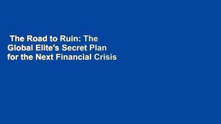 The Road to Ruin: The Global Elite's Secret Plan for the Next Financial Crisis  Best Sellers Rank