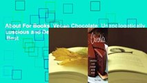 About For Books  Vegan Chocolate: Unapologetically Luscious and Decadent Dairy-Free Desserts  Best
