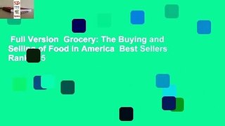 Full Version  Grocery: The Buying and Selling of Food in America  Best Sellers Rank : #5