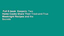 Full E-book  Keepers: Two Home Cooks Share Their Tried-and-True Weeknight Recipes and the Secrets