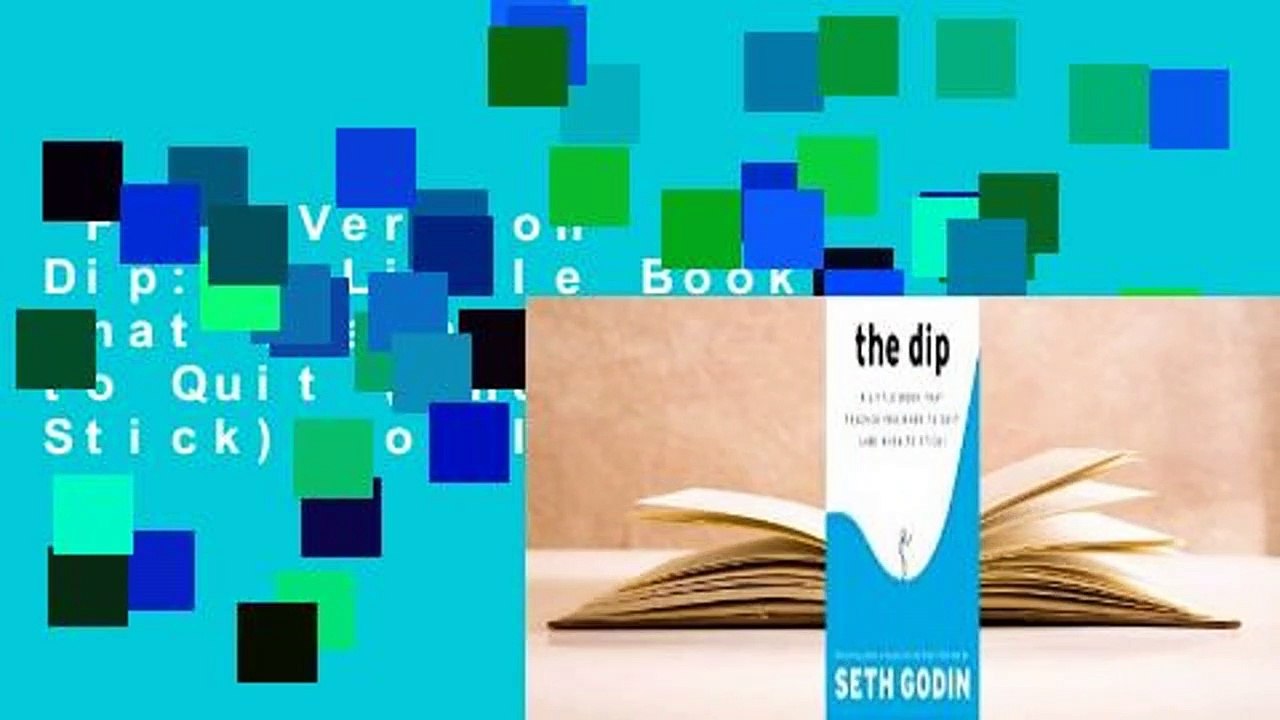 Full Version  The Dip: A Little Book That Teaches You When to Quit (and When to Stick) Complete