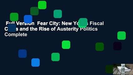 Full Version  Fear City: New York's Fiscal Crisis and the Rise of Austerity Politics Complete