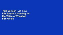 Full Version  Let Your Life Speak: Listening for the Voice of Vocation  For Kindle
