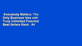 Everybody Matters: The Only Business Idea with Truly Unlimited Potential  Best Sellers Rank : #4