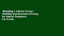 Branding   Interior Design: Visibility and Business Strategy for Interior Designers  For Kindle