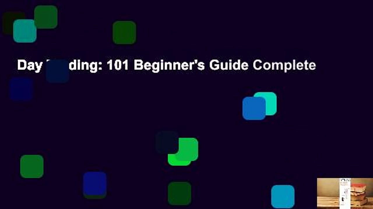 Day Trading: 101 Beginner’s Guide Complete