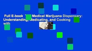 Full E-book  The Medical Marijuana Dispensary: Understanding, Medicating, and Cooking with