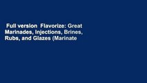 Full version  Flavorize: Great Marinades, Injections, Brines, Rubs, and Glazes (Marinate