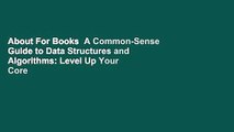 About For Books  A Common-Sense Guide to Data Structures and Algorithms: Level Up Your Core