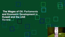 The Wages of Oil: Parliaments and Economic Development in Kuwait and the UAE  Review