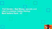 Full Version  Bad Blood: Secrets and Lies in a Silicon Valley Startup  Best Sellers Rank : #2