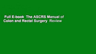 Full E-book  The ASCRS Manual of Colon and Rectal Surgery  Review