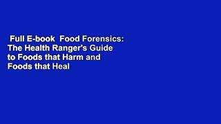 Full E-book  Food Forensics: The Health Ranger's Guide to Foods that Harm and Foods that Heal