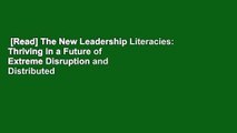 [Read] The New Leadership Literacies: Thriving in a Future of Extreme Disruption and Distributed