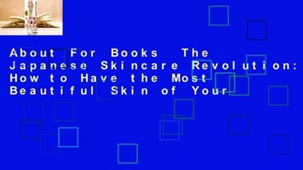 About For Books  The Japanese Skincare Revolution: How to Have the Most Beautiful Skin of Your
