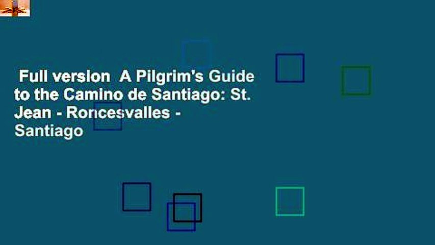 Full version  A Pilgrim's Guide to the Camino de Santiago: St. Jean - Roncesvalles - Santiago