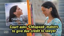 Court asks 'Chhapaak' makers to give due credit to lawyer