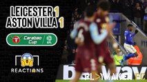 Reactions | Leicester 1-1 Aston Villa: Epic fan reactions from Carabao Cup semi-final